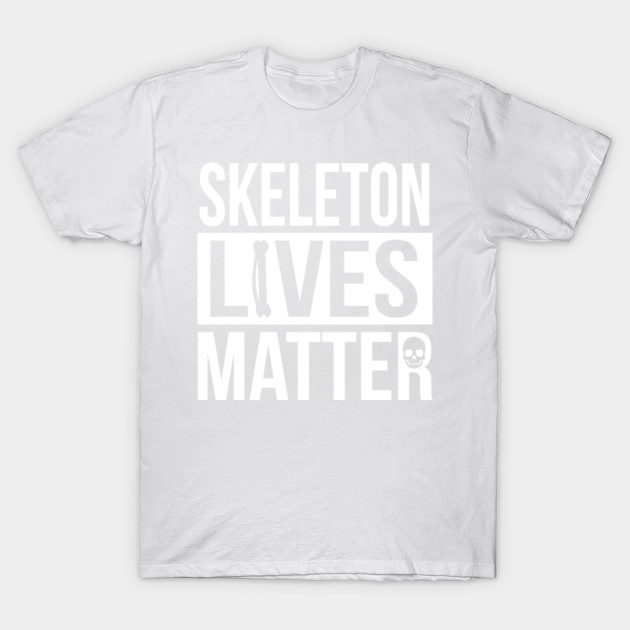 Skeleton Lives Matter T-Shirt-TOZ